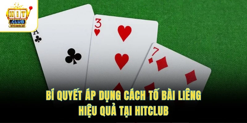 Cách Tố Bài Liêng Thông Minh, Cực Đỉnh Nắm Chắc Chiến Thắng 4 Bí quyết áp dụng cách tố bài Liêng hiệu quả tại HITCLUB