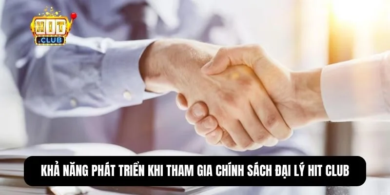 Chính Sách Đại Lý Hit Club – Hoa Hồng Lên Đến 45%, Điều Kiện 2026 3 Cơ hội phát triển thu nhập dài hạn cho đại lý