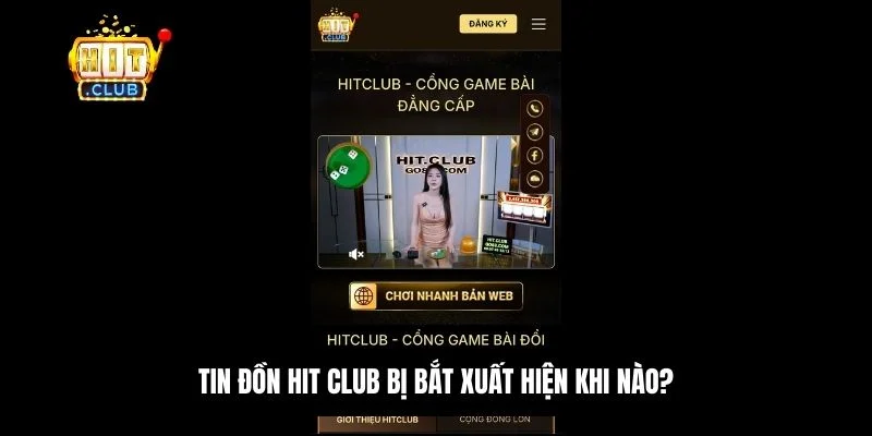Thời điểm xuất hiện tin đồn Hit Club bị bắt