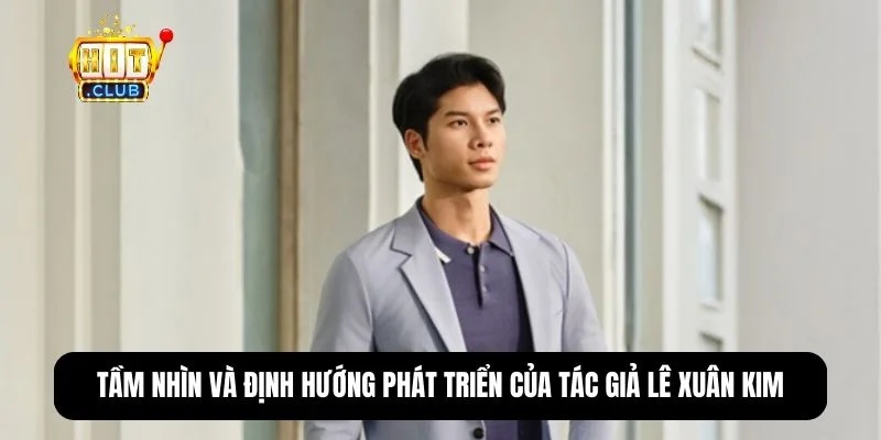 Tác giả Lê Xuân Kim - Hành trình đi đến thành công của Hitclub 3 Tác giả