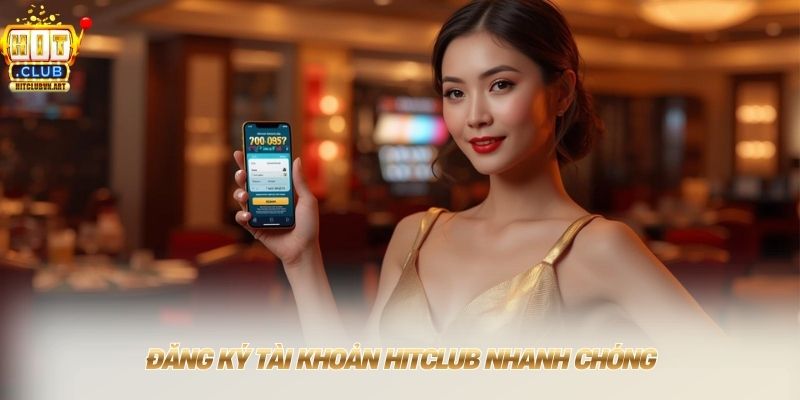 Đăng ký tài khoản HITCLUB nhanh chóng