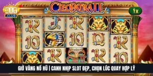 Giờ Vàng Nổ Hũ | Canh Nhịp Slot Đẹp, Chọn Lúc Quay Hợp Lý